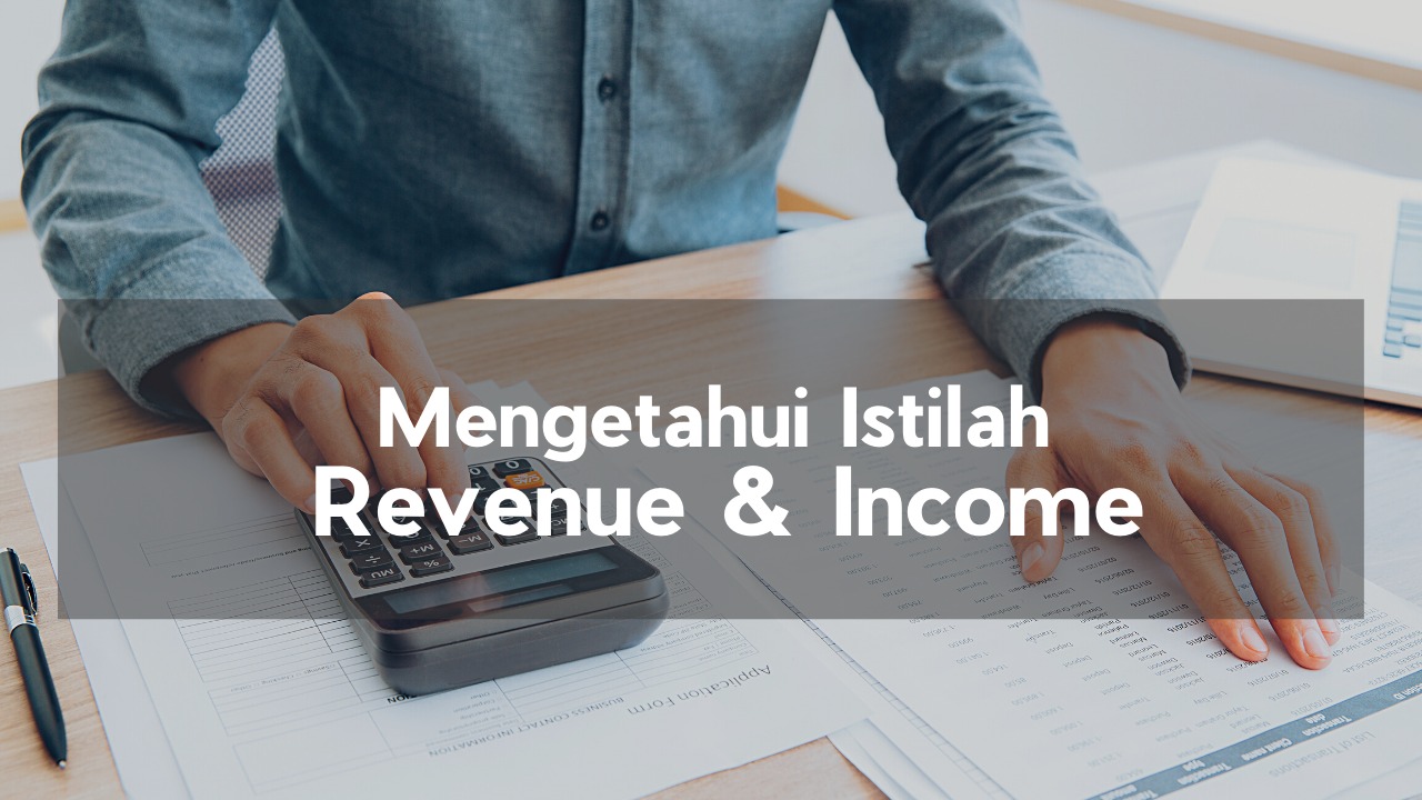 Mengenal Istilah Revenue Income Serta Perbedaannya